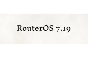 Вышли RouterOS версии 7.19 и 7.19.1 — масштабные обновления от MikroTik
